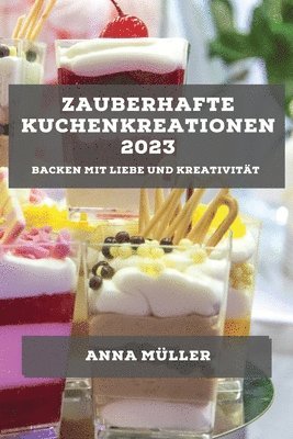 bokomslag Zauberhafte Kuchenkreationen 2023