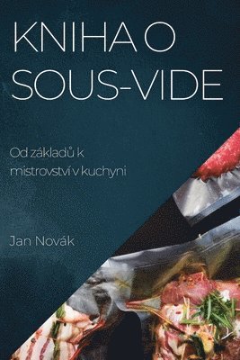 bokomslag Kniha o Sous-Vide