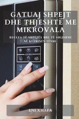 Eni Xhafa - Gatuaj shpejt dhe thjeshtë me mikrovala, Häftad