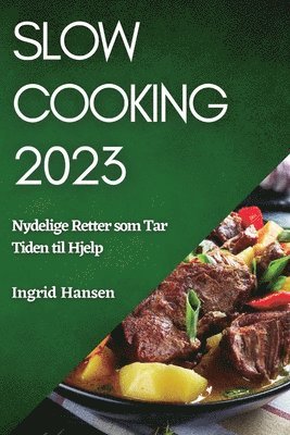 Ingrid Hansen - Slow Cooking 2023, Häftad