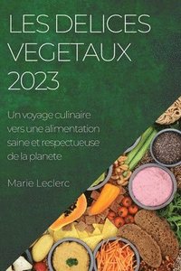 bokomslag Les delices vegetaux 2023
