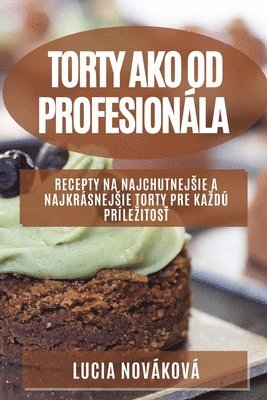 bokomslag Torty ako od profesionla