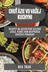 bokomslag Chu? Ázie vo vasej kuchyni