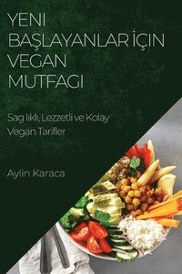 bokomslag Yeni Ba&#351;layanlar &#304;in Vegan Mutfag&#305;