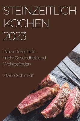 Marie Schmidt - Steinzeitlich Kochen 2023, Häftad