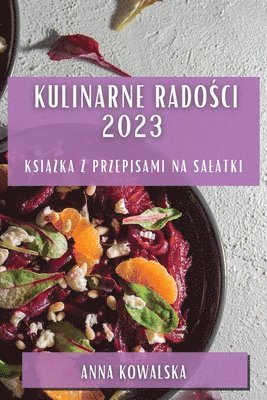 Anna Kowalska - Kulinarne Radości 2023, Häftad