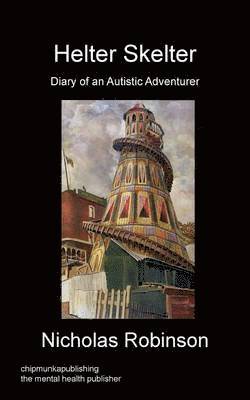Helter Skelter - Diary of an Autistic Adventurer 1
