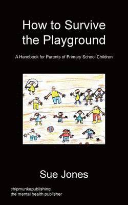 Sue Jones - How To Survive The Playground, Häftad