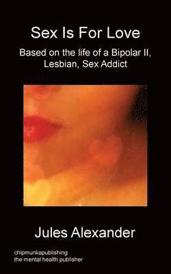 Jules Alexander - Sex Is For Love, Häftad