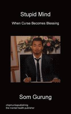 Som Gurung - Stupid Mind - When Curse Becomes Blessing, Häftad