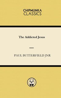 bokomslag The Addicted Jesus