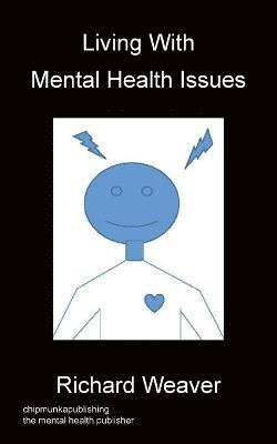 Richard Weaver - Living With Mental Health Issues, Häftad