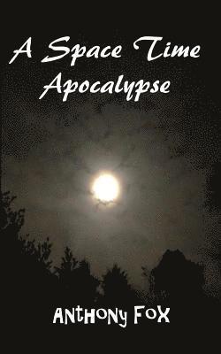 Anthony Fox - Space Time Apocalypse, Häftad