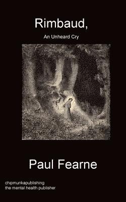 Rimbaud, An Unheard Cry