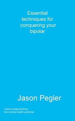 Jason Pegler - Essential techniques for conquering your bipolar, Häftad