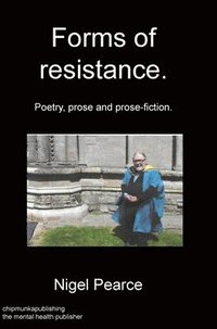 bokomslag Forms of resistance. Poetry, prose and prose-fiction.