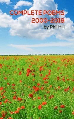 bokomslag collected poems of Phil Hill 2000 to 2019