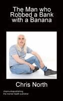 Chris North - Man who Robbed a Bank with a Banana, Häftad