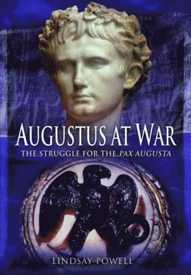 Lindsay Powell - Augustus at War, Inbunden