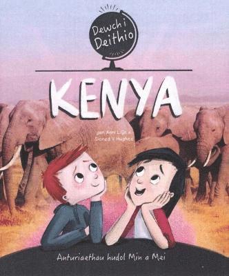 Dewch i Deithio: Kenya 1