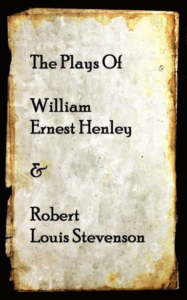 bokomslag The Plays of William Henley & Robert Louis Stevenson