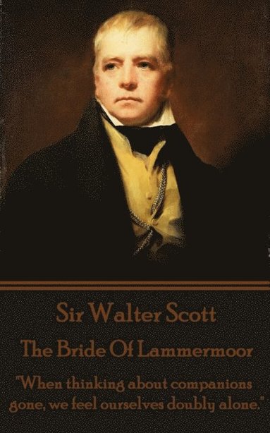 bokomslag The Bride Of Lammermoor: 'When thinking about companions gone, we feel ourselves doubly alone.'