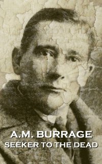 bokomslag A.M. Burrage - Seeker To The Dead