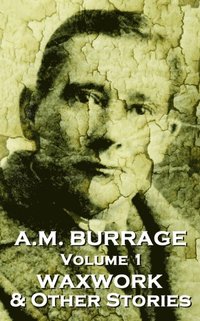bokomslag A.M. Burrage - The Waxwork & Other Stories