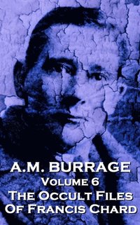 bokomslag A.M. Burrage - The Occult Files of Francis Chard