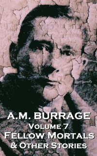 bokomslag A.M. Burrage - Fellow Mortals & Other Stories: Classics From The Master Of Horror