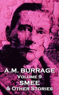 bokomslag A.M. Burrage - Smee & Other Stories: Classics From The Master Of Horror
