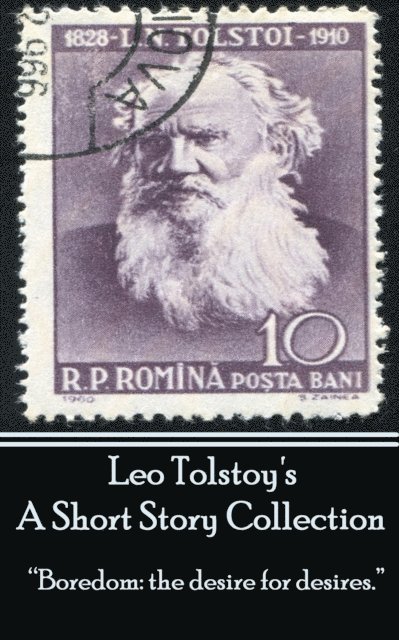 Leo Tolstoy - Leo Tolstoy - A Short Story Collection: "Boredom: the desire for desires.", Häftad. Tillgänglighet: Lägg i varukorg