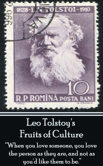 Leo Tolstoy - Leo Tolstoy's Fruits Of Culture: "When you love someone, you love the person as they are, and not as you'd like them to be", Häftad. Tillgänglighet: Lägg i varukorg