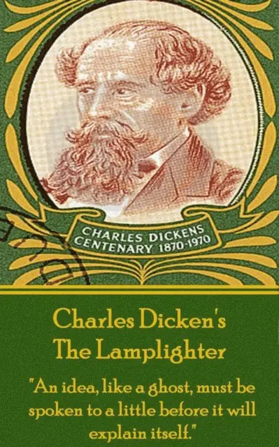 Charles Dickens - Charles Dickens - The Lamplighter: "An idea, like a ghost, must be spoken to a little before it will explain itself.", Häftad. Tillgänglighet: Lägg i varukorg