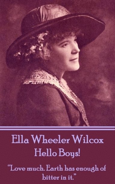 bokomslag Ella Wheeler Wilcox's Hello Boys!: 'Love much. Earth has enough of bitter in it.'