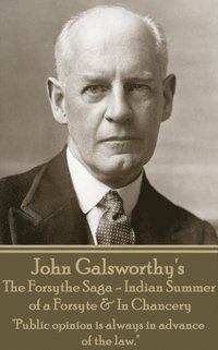 bokomslag John Galsworthy's The Forsyte Sage - Indian Summer of a Forsyte & In Chancery: 'Public opinion is always in advance of the law.'