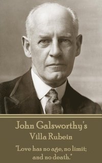 bokomslag John Galsworthy's Villa Rubein: "Love has no age, no limit; and no death."