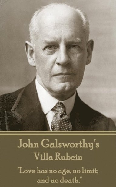 bokomslag John Galsworthy's Villa Rubein: "Love has no age, no limit; and no death."