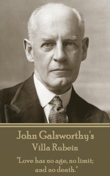 bokomslag John Galsworthy's Villa Rubein: 'Love has no age, no limit; and no death.'