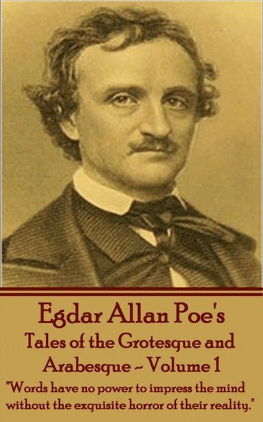 bokomslag Tales of the Grotesque and Arabesque - Volume 1: 'Words have no power to impress the mind without the exquisite horror of their reality.'