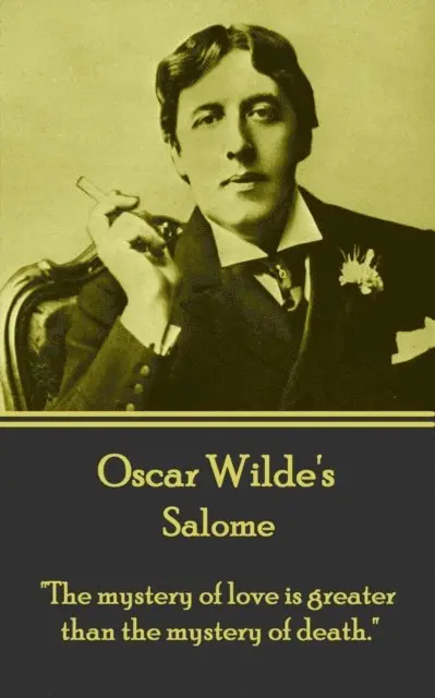 Oscar Wilde - Oscar Wilde - Salome: "The mystery of love is greater than the mystery of death.", Häftad. Tillgänglighet: Lägg i varukorg