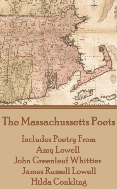 James Russell Lowell, John Greenleaf Whittier - The Massachussetts Poets: Fine American Poetry, Häftad