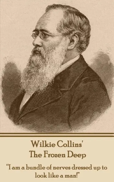 Wilkie Collins - Wilkie Collins - The Frozen Deep: "I am a bundle of nerves dressed up to look like a man!", Häftad. Tillgänglighet: Lägg i varukorg