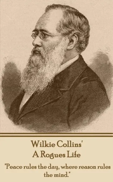 Wilkie Collins - Wilkie Collins - A Rogues Life: "Peace rules the day, where reason rules the mind.", Häftad. Tillgänglighet: Lägg i varukorg