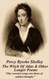 bokomslag Percy Bysshe Shelley - The Witch Of Atlas & Other Longer Poems