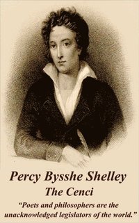 bokomslag Percy Bysshe Shelley - The Cenci: 'Poets and philosophers are the unacknowledged legislators of the world.'