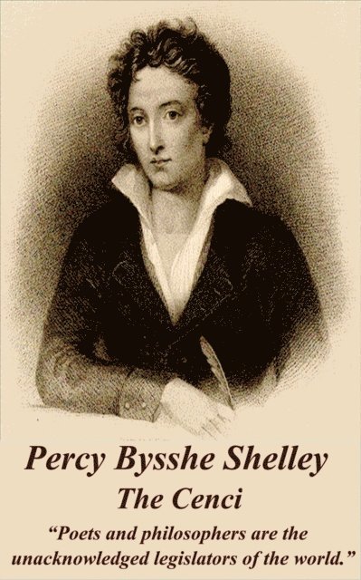 Percy Bysshe Shelley - Percy Bysshe Shelley - The Cenci: "Poets and philosophers are the unacknowledged legislators of the world.", Häftad