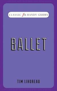 bokomslag Ballet (Classic FM Handy Guides)