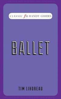 bokomslag Ballet (Classic FM Handy Guides)