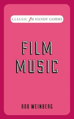 bokomslag Film Music (Classic FM Handy Guides)